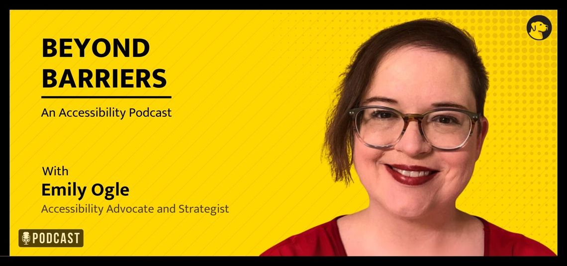 Beyond Barriers - An Accessibility Podcast with Emily Ogle, Accessibility Advocate and Strategist