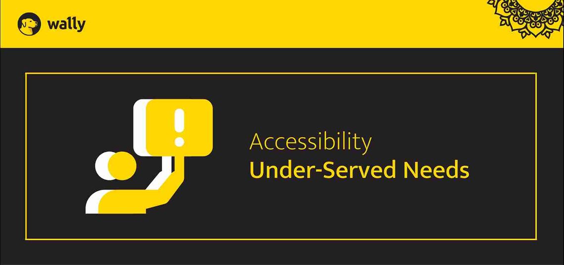 Accessibility Under-Served Needs