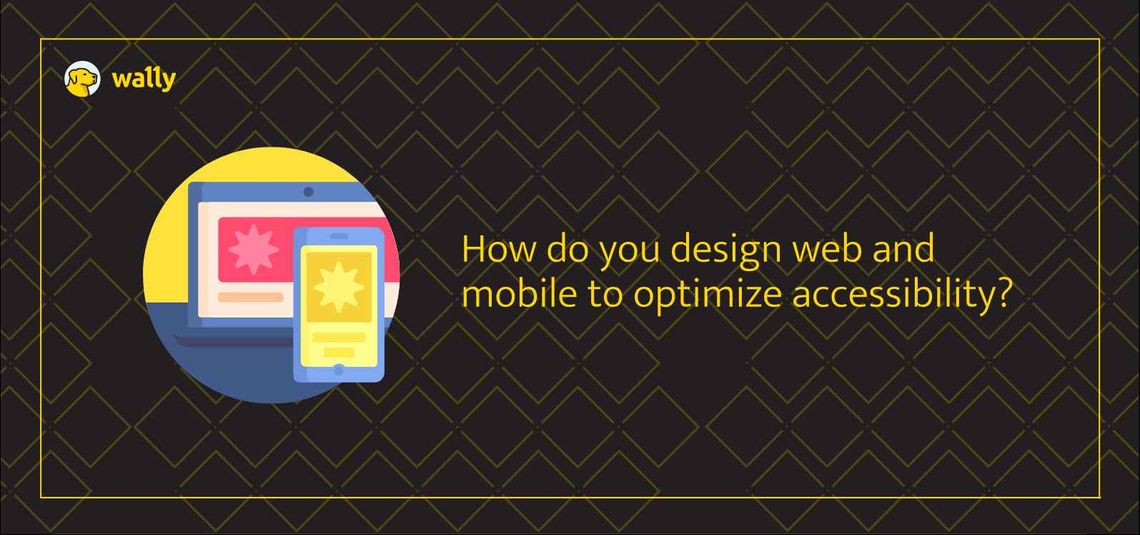 Accessible Design for Web and Mobile