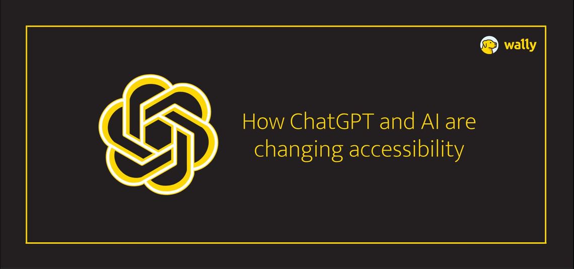 How ChatGPT and AI are changing accessibility