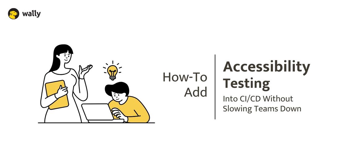 Graphic showing illustration of two people collaborating at a laptop with a lightbulb idea icon, with the text: ‘How-To Add Accessibility Testing Into CI/CD Without Slowing Teams Down.