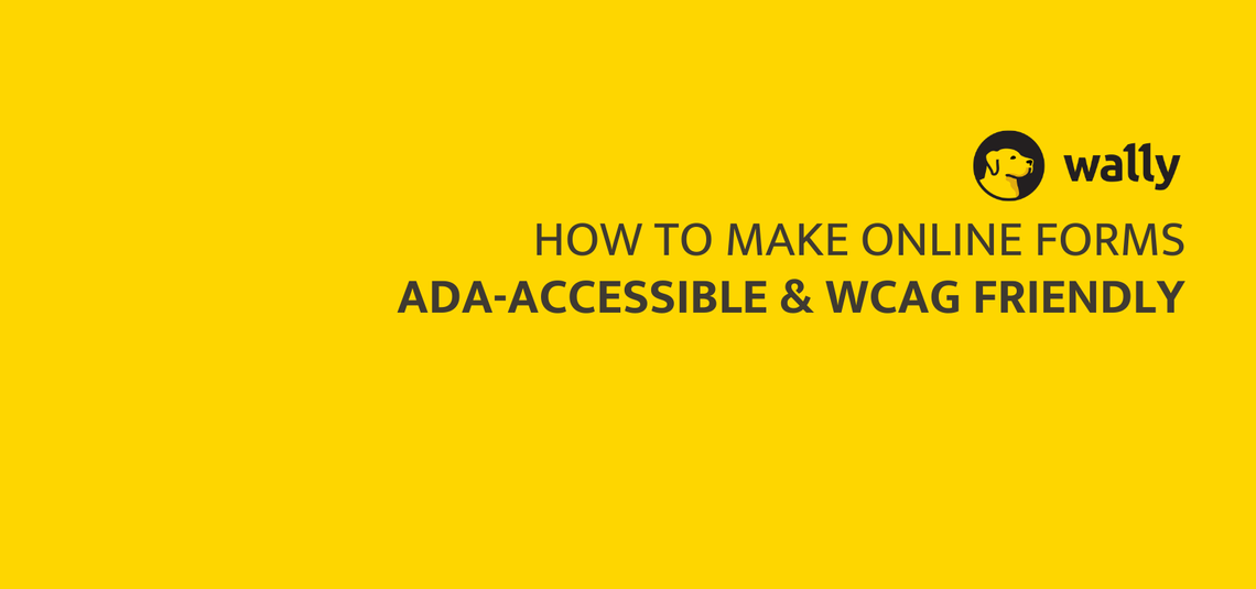 HOW TO MAKE ONLINE FORMS ADA ACCESSIBLE & WCAG FRIENDLY