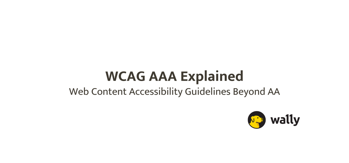 WCAG AAA Explained. Web Content Accessibility guidelines beyond AA.